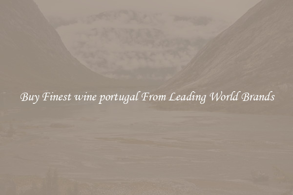 Buy Finest wine portugal From Leading World Brands