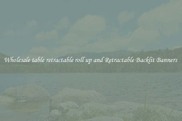Wholesale table retractable roll up and Retractable Backlit Banners 
